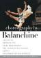 обложка George Balanchine: Choreography by Balanchine